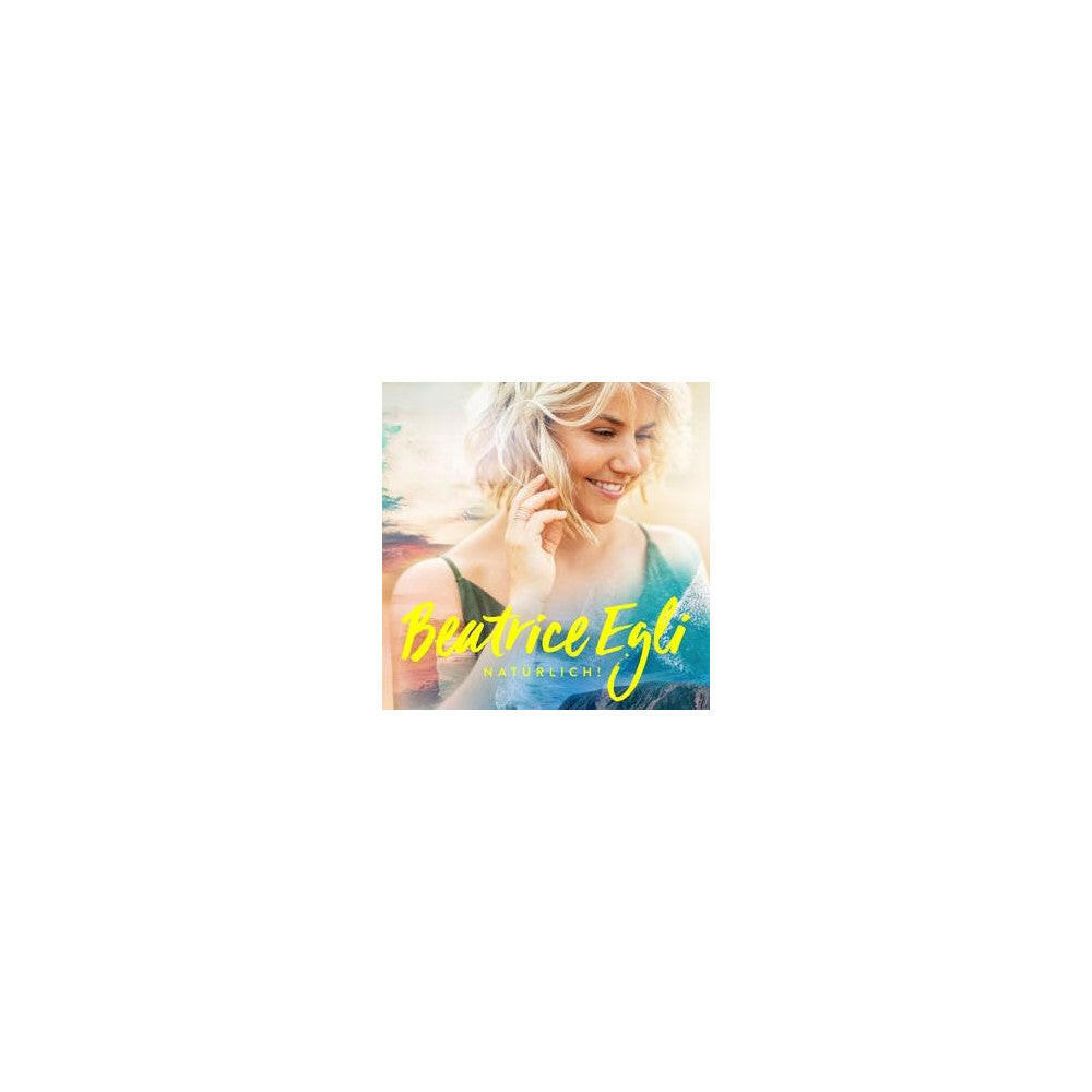Beatrice Egli Natürlich! CD Schlagerhits Lebensfreude