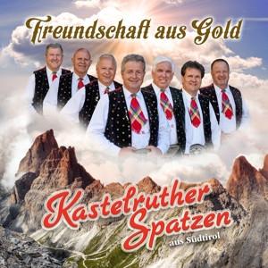 Kastelruther Spatzen - Freundschaft Aus Gold Volkstümliche